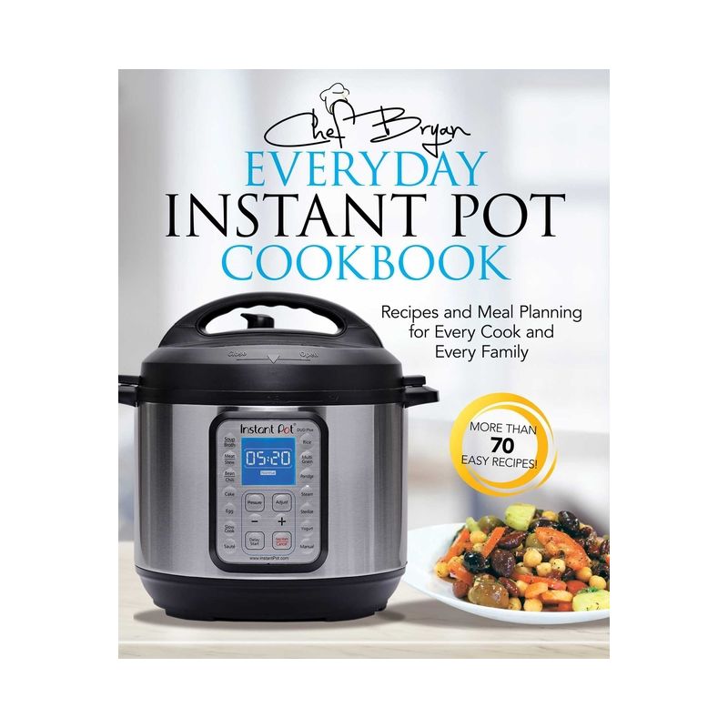 The Everyday Instant Pot Cookbook - by  Bryan Woolley (Paperback), 1 of 2