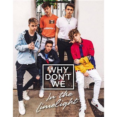 Why Don't We: In the Limelight - (Hardcover)