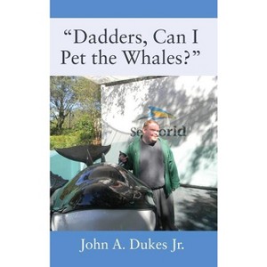"Dadders, Can I Pet the Whales?" - by John A Dukes - 1 of 1