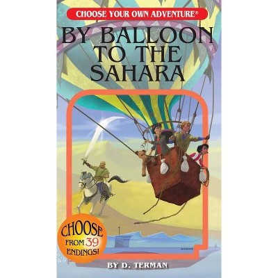 By Balloon to the Sahara - (Choose Your Own Adventure: From the Lost Archives) by  D Terman (Paperback)