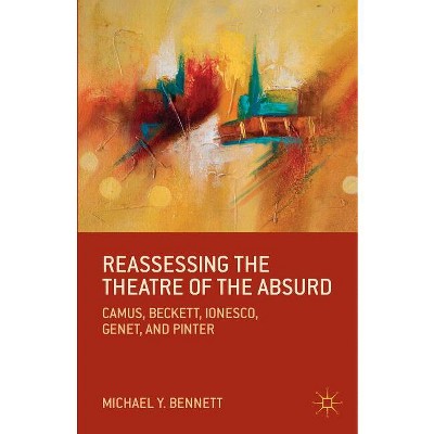 Reassessing the Theatre of the Absurd - by M Bennett