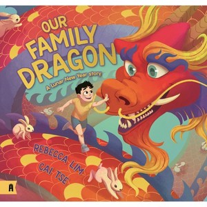 Our Family Dragon: A Lunar New Year Story - by  Rebecca Lim (Hardcover) - 1 of 1
