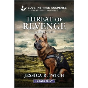 Threat of Revenge - (Dakota K-9 Unit) Large Print by  Jessica R Patch (Paperback) - 1 of 1