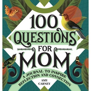 100 Questions for Mom - (100 Questions Journal) by Amy Carney - 1 of 1