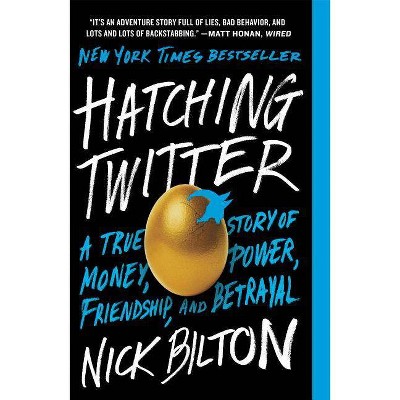 Hatching Twitter - by  Nick Bilton (Paperback)