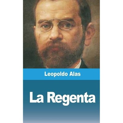 La Regenta - by  Leopoldo Alas (Paperback)