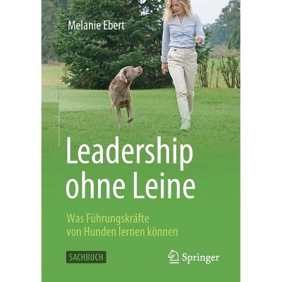 Leadership Ohne Leine - by  Melanie Ebert (Paperback)