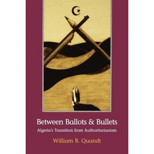 Between Ballots and Bullets - 2nd Edition by  William B Quandt (Paperback) - 1 of 1