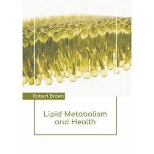 Lipid Metabolism and Health - by  Robert Brown (Hardcover) - 1 of 1