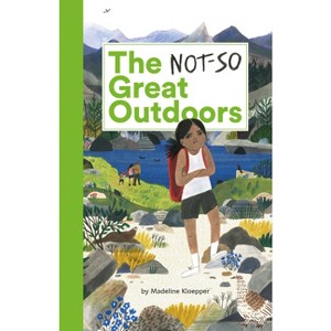 The Not-So Great Outdoors - by  Madeline Kloepper (Hardcover) - 1 of 1