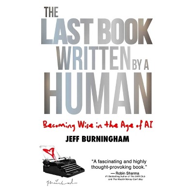 The Last Book Written by a Human - by  Jeff Burningham (Hardcover)