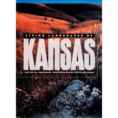 Living Landscapes of Kansas - by  O J Reichman & Steve Mulligan (Hardcover)
