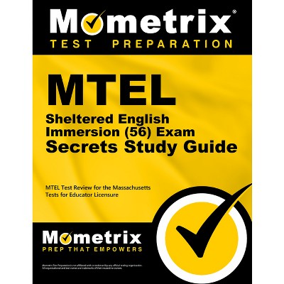 MTEL Sheltered English Immersion (56) Exam Secrets Study Guide - by  Mometrix Massachusetts Teacher Certification Test Team (Paperback)