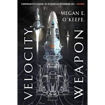 Velocity Weapon - (Protectorate) by  Megan E O'Keefe (Paperback)
