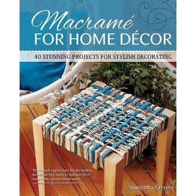 Macrame for Home Decor - by  Samantha Grenier (Paperback)