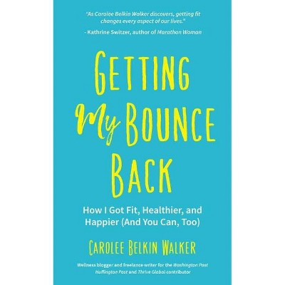 Getting My Bounce Back - by  Carolee Belkin Walker (Paperback)