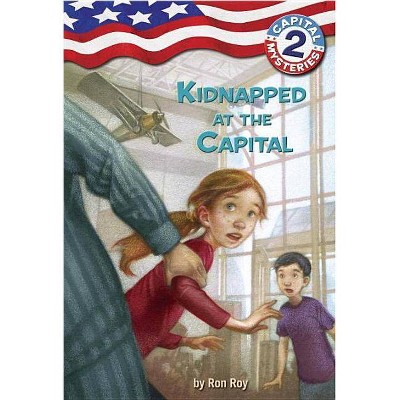 Capital Mysteries #2: Kidnapped at the Capital - by  Ron Roy (Paperback)