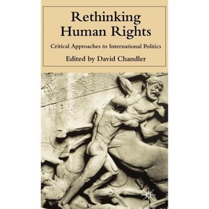 Rethinking Human Rights - by  D Chandler (Hardcover) - 1 of 1