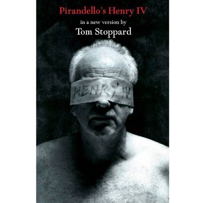 Pirandello's Henry IV - by  Luigi Pirandello (Paperback)