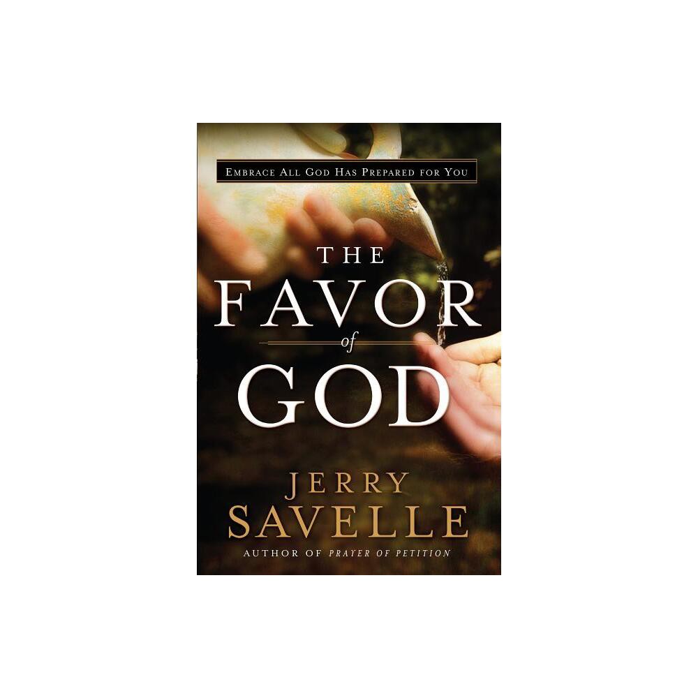 The Favor of God - by Jerry Savelle (Hardcover)