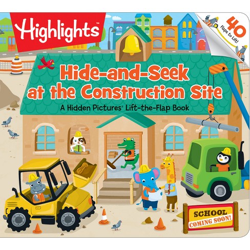 Hide-and-seek At The Construction Site - (highlights Lift-the-flap 