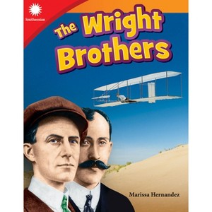 The Wright Brothers - (Smithsonian: Informational Text) by  Marissa Hernandez (Paperback) - 1 of 1