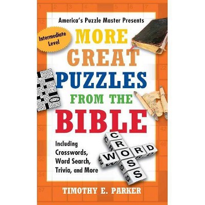 More Great Puzzles from the Bible - by  Timothy E Parker (Paperback)