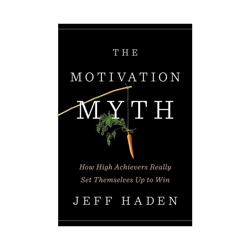 The Motivation Myth - by  Jeff Haden (Hardcover), 1 of 2