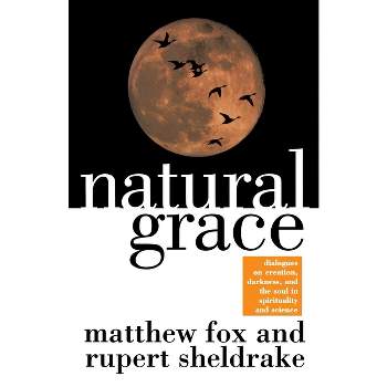 Natural Grace - by  Matthew Fox (Paperback)