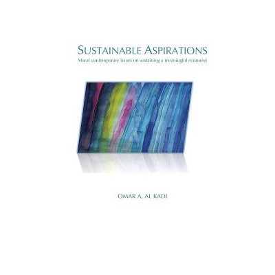 Sustainable Aspirations - by  Omar A Al Kadi (Hardcover)