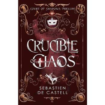 Crucible of Chaos - by  Sebastien De Castell (Hardcover)
