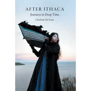 After Ithaca - by  Charlotte Du Cann (Paperback) - 1 of 1