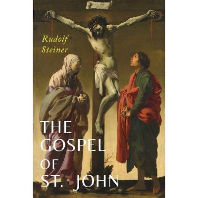 The Gospel of St. John - by  Rudolf Steiner (Paperback)