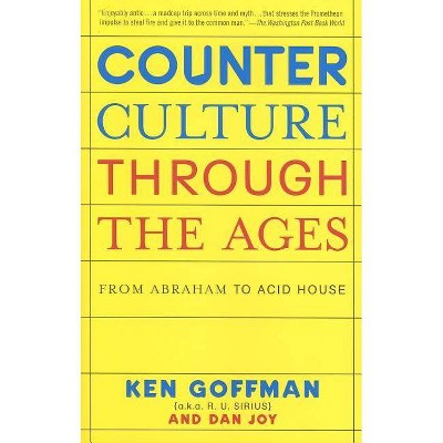 Counterculture Through the Ages - by  Ken Goffman & Dan Joy (Paperback)