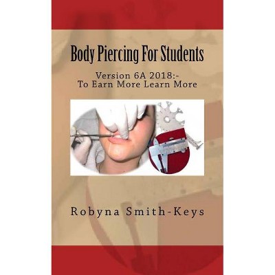 Body Piercing For Students Version 6 - (Beauty School Books Body Piercing) by  Robyna Smith-Keys (Paperback)