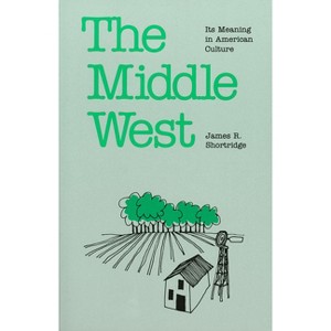 The Middle West - by  James R Shortridge (Paperback) - 1 of 1
