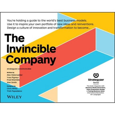 The Invincible Company - (Strategyzer) by  Alexander Osterwalder & Yves Pigneur & Alan Smith & Frederic Etiemble (Paperback)