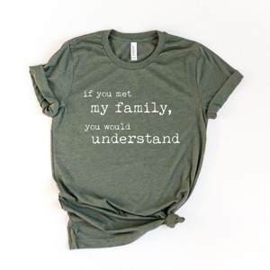 Simply Sage Market If You Met My Family You Would Understand Short Sleeve Tee - 1 of 4