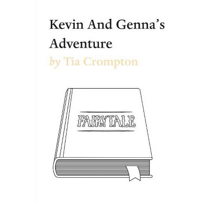 Kevin And Genna's Adventure - by  Tia Crompton (Paperback)