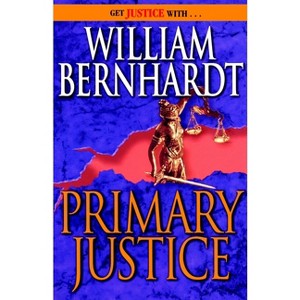 Primary Justice - (Ben Kincaid) by  William Bernhardt (Paperback) - 1 of 1