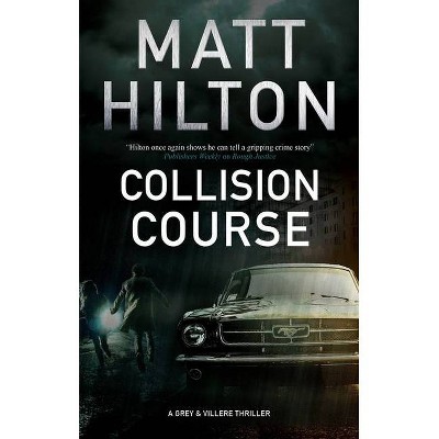 Collision Course - (Grey and Villere Thriller) Large Print by  Matt Hilton (Hardcover)