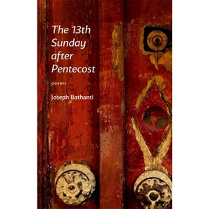 The 13th Sunday After Pentecost - (Voices of the South) by  Joseph Bathanti (Paperback) - 1 of 1