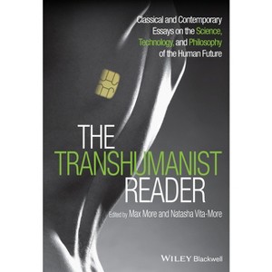 The Transhumanist Reader P - by  Max More & Natasha Vita-More (Paperback) - 1 of 1