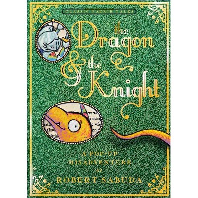 The Dragon & the Knight - by  Robert Sabuda (Hardcover)