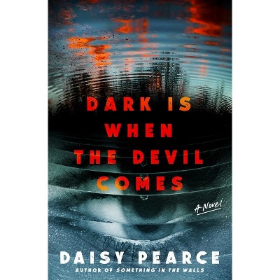 Dark Is When the Devil Comes - by  Daisy Pearce (Hardcover)