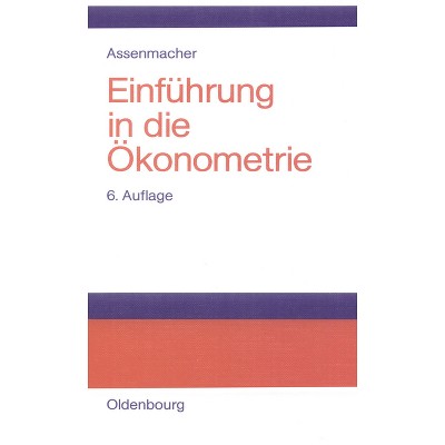 Einführung in Die Ökonometrie - 6th Edition by  Walter Assenmacher (Hardcover)