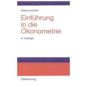 Einführung in Die Ökonometrie - 6th Edition by  Walter Assenmacher (Hardcover) - 1 of 1