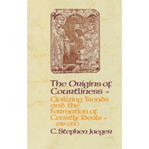 The Origins of Courtliness - (Middle Ages) by  C Stephen Jaeger (Paperback) - 1 of 1