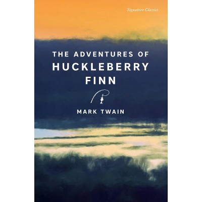 The Adventures of Huckleberry Finn - (Signature Editions) by Mark Twain