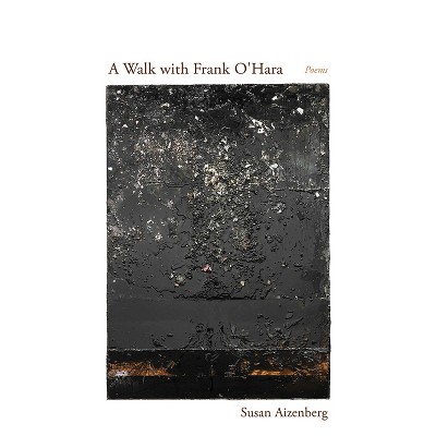 A Walk with Frank O'Hara - (Mary Burritt Christiansen Poetry) by  Susan Aizenberg (Paperback)